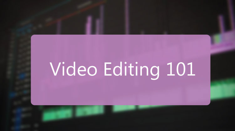 Video Editing 101