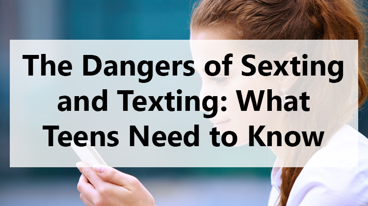 The Dangers of Sexting: What Teens Need to Know