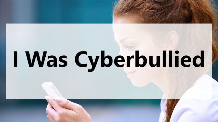 I Was Cyberbullied