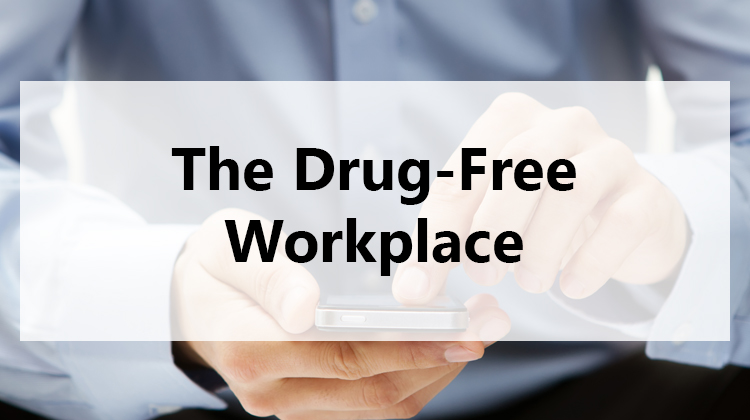 The Drug-Free Workplace