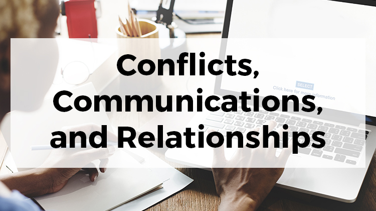 Conflicts, Communications, and Relationships