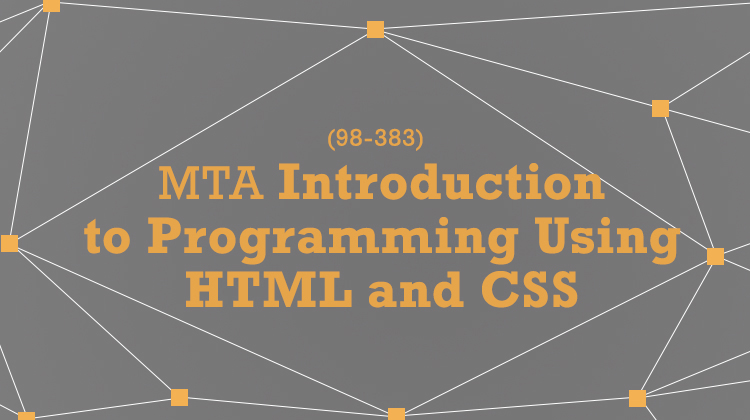 MTA Introduction to Programming Using HTML and CSS (98-383)