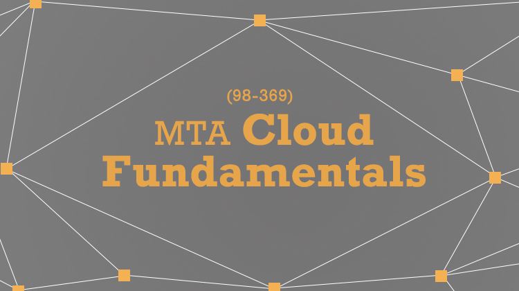 MTA Cloud Fundamentals (98-369) - Exam Retires 9/30/2019